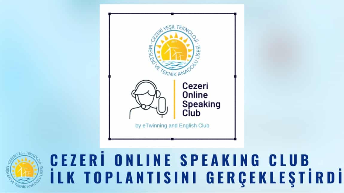 CEZERİ ONLINE SPEAKING CLUB İLK TOPLANTISINI GERÇEKLEŞTİRDİ