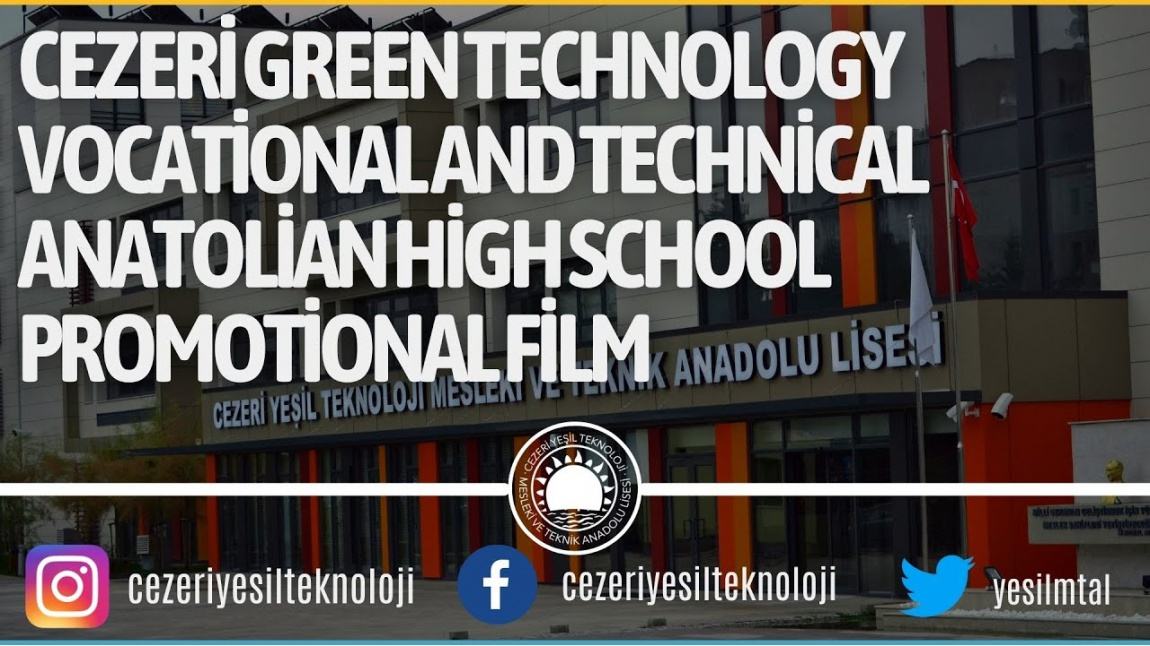 CEZERI GREEN TECHNOLOGY VOCOTIONAL AND TECHNICAL ANATOLIAN HIGH SCHOOL PROMOTIONAL FILM