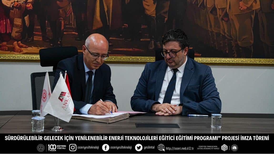 SÜRDÜRÜLEBİLİR GELECEK İÇİN YENİLENEBİLİR ENERJİ TEKNOLOJİLERİ EĞİTİCİ EĞİTİMİ PROGRAMI” PROJESİ İMZA TÖRENİ