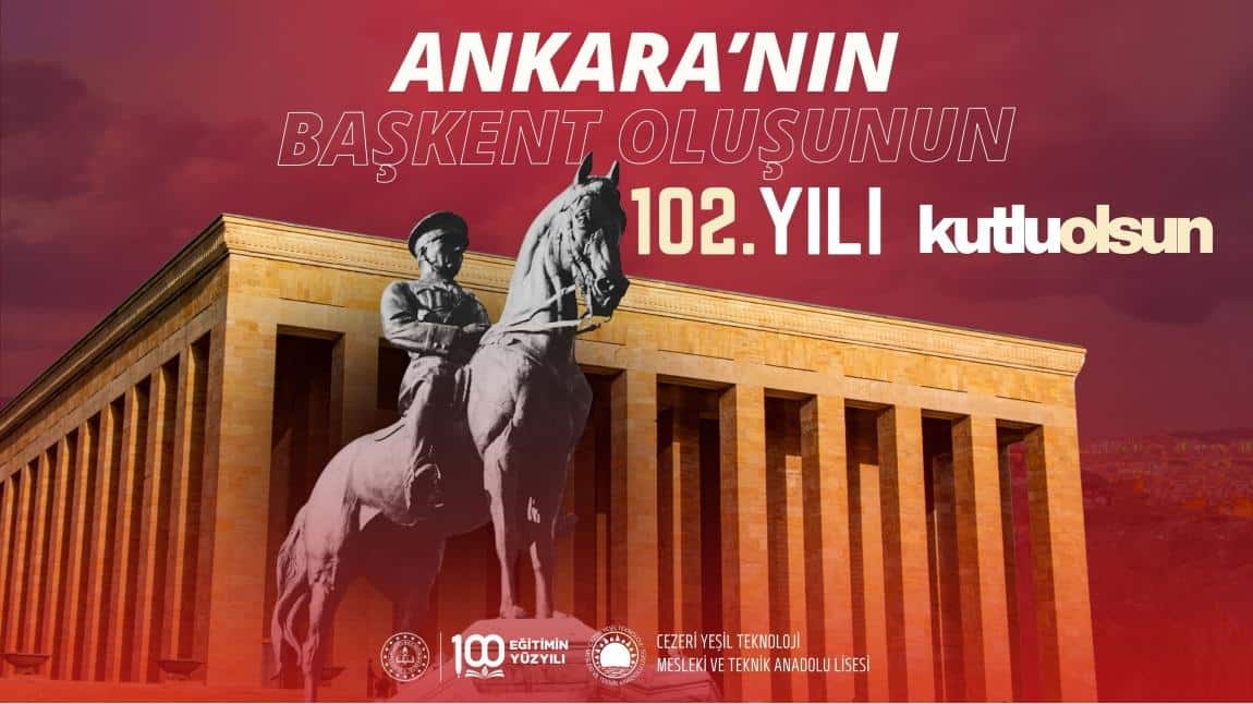 ANKARA'NIN BAŞKENT OLULŞUNUN 102. YILI KUTLU OLSUN